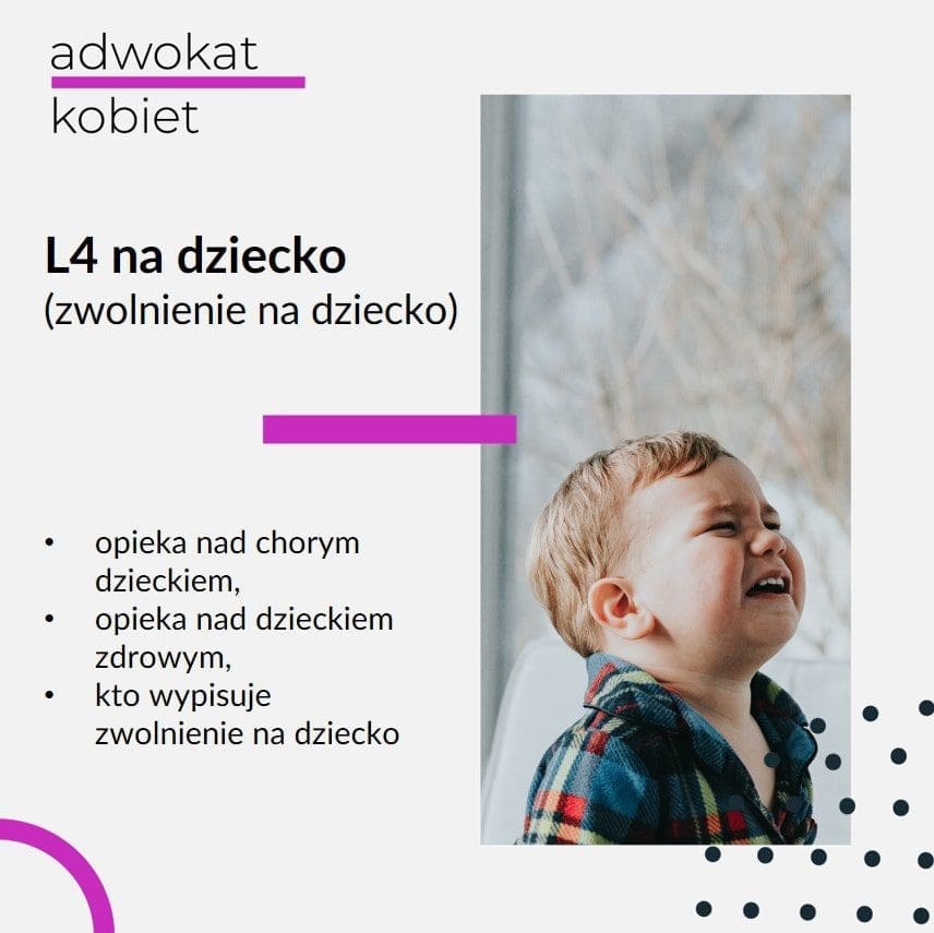 Tekst na grafice: Adwokat Kobiet. L4 na dziecko. Zwolnienie na dziecko. Opieka nad chorym dzieckiem, opieka nad dzieckiem zdrowym, kto wypisuje zwolnienie na dziecko. Na zdjęciu płaczące dziecko.