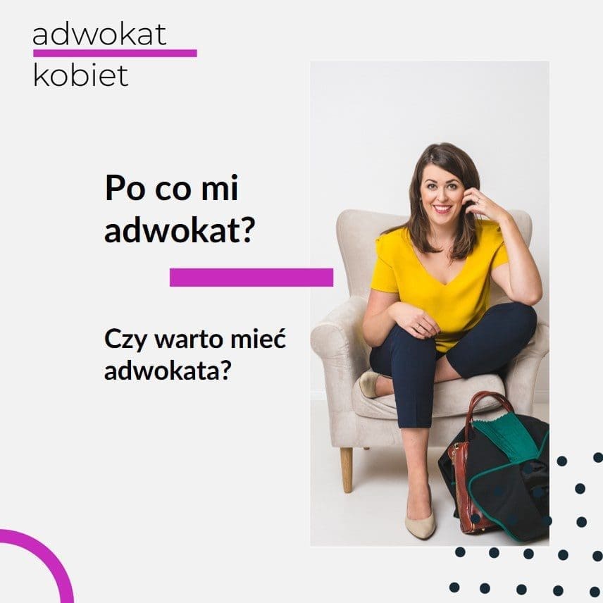 Tekst na grafice: Adwokat Kobiet. Po co mi adwokat? Czy warto mieć adwokata? Na zdjęciu prawnik adwokat Aleksandra Wejdelek-Bziuk z kancelarii prawnej w Warszawie Praga Adwokaci