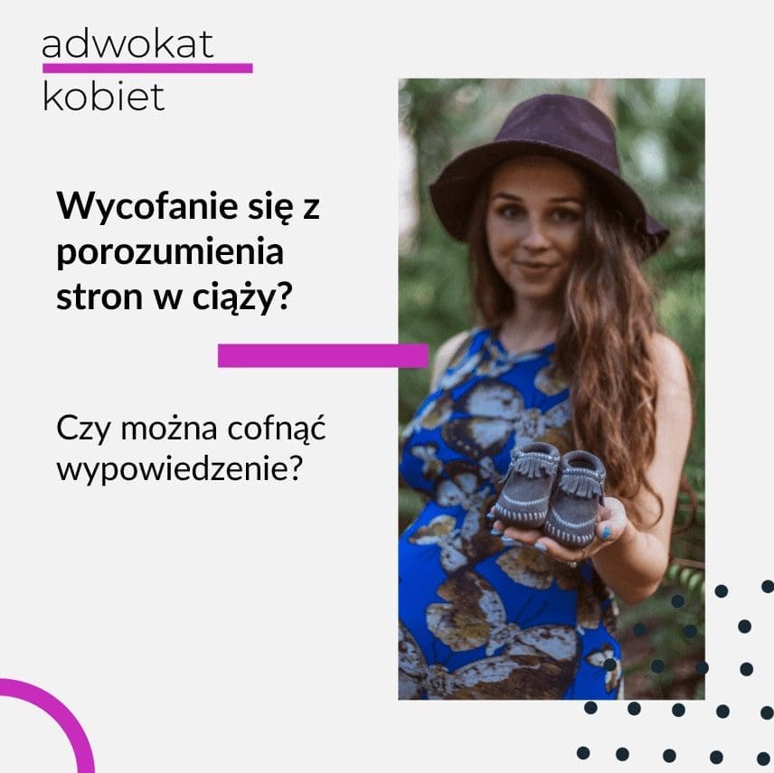 Grafika na bloga Adwokat Kobiet do wpisu o temacie Wycofanie się z porozumienia stron w ciąży, czy można cofnąć wypowiedzenie, wycofanie wypowiedzenia a ciąża, cofnięcie wypowiedzenia przez pracownicę w ciąży. Na zdjęciu młoda kobieta w ciąży, w sukience.