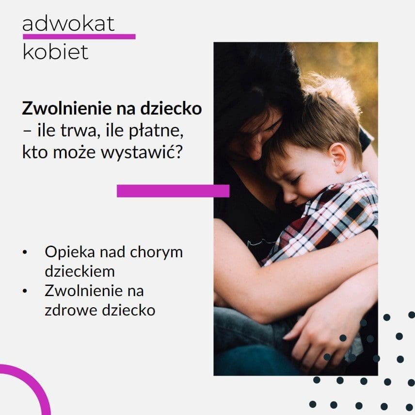 Tekst: Adwokat Kobiet. Zwolnienie na dziecko - ile trwa, ile płatne zwolnienie na dziecko? Kto może wystawić zwolnienie na dziecko? Opieka nad chorym dzieckiem. Zwolnienie na zdrowe dziecko. Na zdjęciu na grafice matka z dzieckiem.