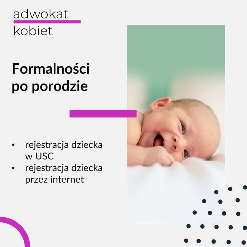 Tekst: Adwokat Kobiet. Formalności po porodzie. Rejestracja dziecka w USC. Rejestracja dziecka przez internet.