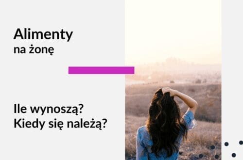 Tekst na grafice: Adwokat Kobiet. Alimenty na żonę ile wynoszą alimenty na żonę? Kiedy należą się alimenty na żonę? Na zdjęciu kobieta stojąca tyłem na tle gór.