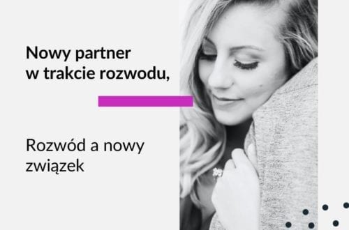 Grafika do tekstu na bloga warszawskiej adwokat Aleksandry Wejdelek-Bziuk Adwokat Kobiet. Tekst: Nowy partner w trakcie rozwodu. Rozwód a nowy związek. Na zdjęciu kobieta przytulająca się do mężczyzny.