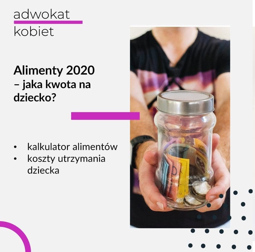 Tekst na grafice: Alimenty 2020 Adwokat kobiet. 5 najczęstszych błędów przy obliczeniach alimentów. Alimenty 2020 - jaka kwota na dziecko? Kalkulator alimentów online. Koszty utrzymania dziecka. Na zdjęciu kobieta trzymająca słoik z pieniędzmi.