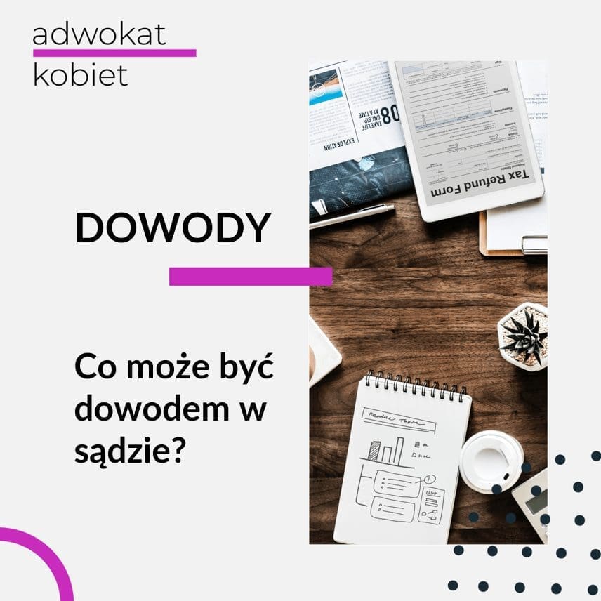 Dokumenty, wydruki, komputer na stole. Grafika do artykułu na blogu adwokat kobiet. tekst na grafice DOWODY CO może być dowodem w sądzie?