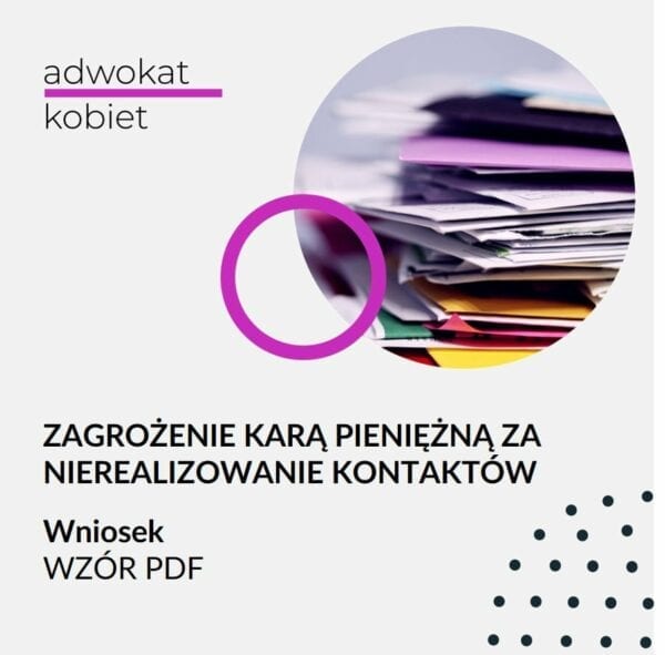 Zagrożenie karą pieniężną za niewykonywanie kontaktów Wzór wniosku obrazek produktu w sklepie Adwokat Aleksandry Wejdelek-Bziuk